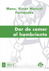 Libros: DAR DE COMER AL HAMBRIENTO/OBRAS DE MISERICORDIA 02 - FERNANDEZ, VICTOR MANUEL,