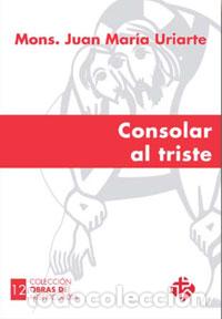Libros: CONSOLAR AL TRISTE/OBRAS DE MISERICORDIA 12 - URIARTE GOIRICELAYA, JUAN MARI,