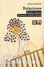 Libros: RELACIONES EMILIA LLANOS Y FEDERICO GARCIA LORCA - MANJON LOLA,