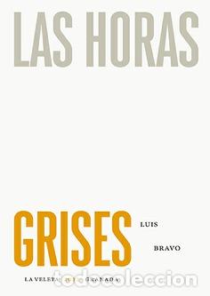 Libros: LAS HORAS GRISES - BRAVO, LUIS - Foto 1