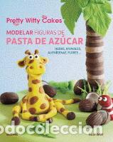 Libros: MODELAR FIGURAS DE PASTA DE AZUCAR - WITT, SUZI, - Foto 1
