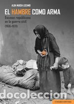 Libros: EL HAMBRE COMO ARMA - Nueda Lozano, Alba,