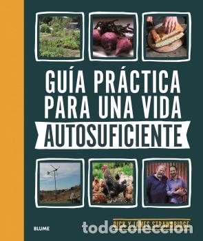 Libros: GU&Iacute;A PR&Aacute;CTICA PARA UNA VIDA AUTOSUFICIENTE - DICK Y JAMES STRAWBRIDGE, - Foto 1