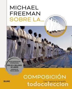 Libros: MICHAEL FREEMAN SOBRE LA COMPOSICI&Oacute;N - FREEMAN, MICHAEL - Foto 1