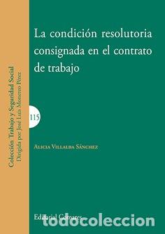 Libri di seconda mano: CONDICION RESOLUTORIA CONSIGNADA EN EL CONTRATO DE TRABAJO, LA - VILLALBA SANCHEZ, ALICIA,