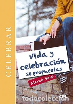 Libros: VIDA Y CELEBRACION/50 PROPUESTAS - SOLE, MERCE, - Foto 1