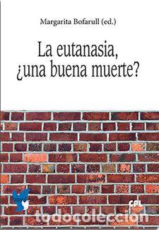 Libros: LA EUTANASIA &iquest;UNA BUENA MUERTE? - , - Foto 1
