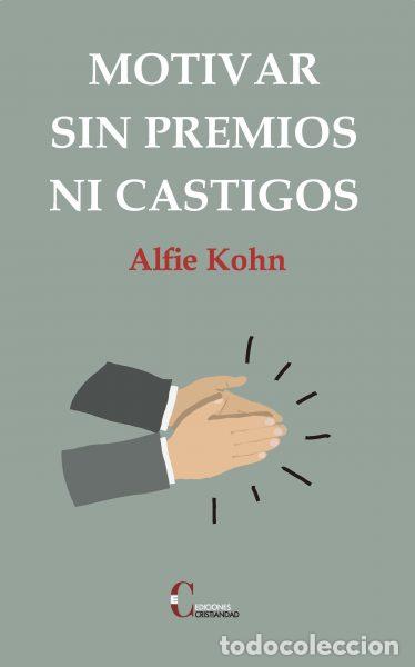 Libros: MOTIVAR SIN PREMIOS NI CASTIGOS - KOHN, ALFIE,