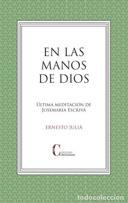 Libri di seconda mano: EN LAS MANOS DE DIOS/ULTIMA MEDITACION JOSEMARIA ESCRIVA - JULIA, ERNESTO,