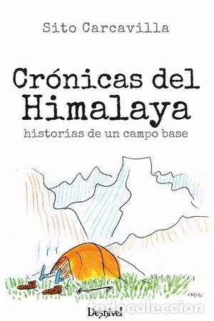 B&uuml;cher: CR&Oacute;NICAS DEL HIMALAYA / HISTORIAS DE UN CAMPO BASE - CARCAVILLA URQU&Iacute;, SITO