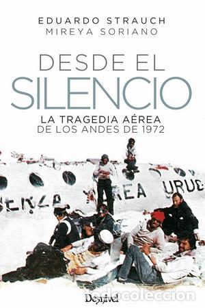 B&uuml;cher: DESDE EL SILENCIO, LA TRAGEDIA A&Eacute;REA DE LOS ANDES DE 1972 - STRAUCH URIOSTE, EDUARDO,
