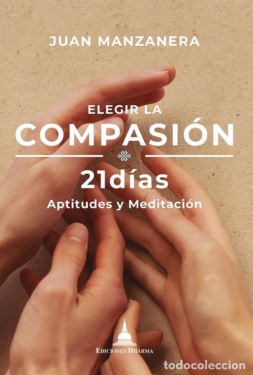 Libri di seconda mano: ELEGIR LA COMPASION 21 DIAS APTITUDES Y MEDITACION - MANZANERA, JUAN,