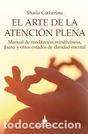 Libros: ARTE DE LA ATENCION PLENA, EL - SHAILA CATHERINE, - Foto 1