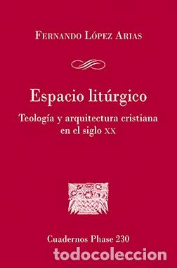 Libri di seconda mano: ESPACIO LITURGICO/TEOLOGIA Y ARQUITECTURA CRISTIANA EN EL SIGLO XX - LOPEZ ARIAS, FERNANDO,