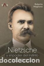 Libros: NIETZSCHE Y EL PODER DEL INSTINTO - MAGLIANO, ROBERTO - Foto 1