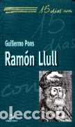 Libros: RAMON LLULL/15 DIAS CON - PONS PONS, GUILLERMO, - Foto 1