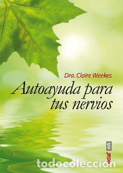 Libros: AUTOAYUDA PARA TUS NERVIOS - DRA. CLAIRE WEEKS, - Foto 1