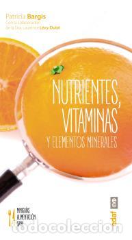 Libros: NUTRIENTES VITAMINAS Y ELEMENTOS MINERALES - BARGIS, PATRICIA, - Foto 1