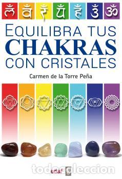 Libros: EQUILIBRA TUS CHAKRAS CON CRISTALES - DE LA TORRE PE&Ntilde;A, CARMEN, - Foto 1