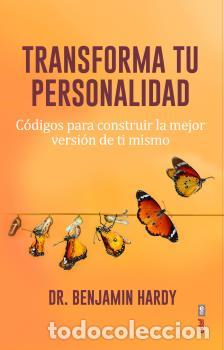 Libros: TRANSFORMA TU PERSONALIDAD / C&Oacute;DIGOS PARA CONSTRUIR LA MEJOR VERSI&Oacute;N DE TI MISMO - HARDY, BENJAMIN, - Foto 1