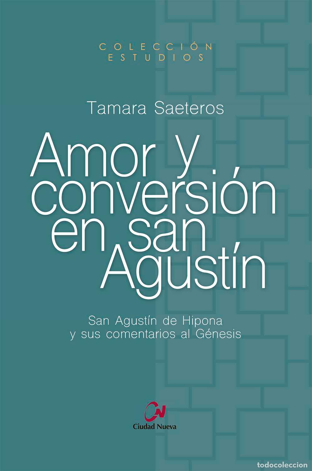 Libros: AMOR Y CONVERSI&Oacute;N EN SAN AGUST&Iacute;N - SAETEROS, TAMARA, - Foto 1