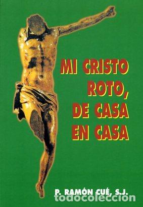 Libros: MI CRISTO ROTO DE CASA EN CASA - CU&Eacute; ROMANO, RAM&Oacute;N
