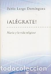 Libros: ALEGRATE!/MARIA Y LA VIDA RELIGIOSA - LARGO DOMINGUEZ, PABLO, - Foto 1