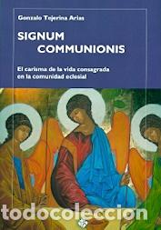 Libri di seconda mano: SIGNUM COMMUNIONIS/EL CARISMA DE LA VIDA CONSAGRADA EN LA COMUNIDAD ECLESIAL - TEJERINA ARIAS, GONZA