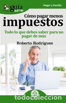 Libros: C&Oacute;MO PAGAR MENOS IMPUESTOS - ROBERTO RODR&Iacute;GUEZ, - Foto 1