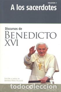 Libros: A LOS SACERDOTES/DISCURSOS DE BENEDICTO XVI - PEREZ VILLAHOZ, ANTONIO,