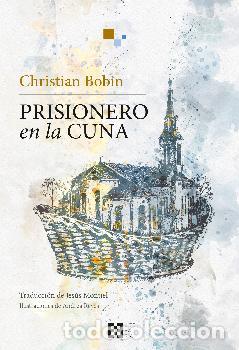 Libros: PRISIONERO EN LA CUNA - BOBIN, CHRISTIAN, - Foto 1