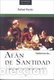 Libros: AFAN DE SANTIDAD/HABLEMOS DE... - PARDO, RAFAEL, - Foto 1