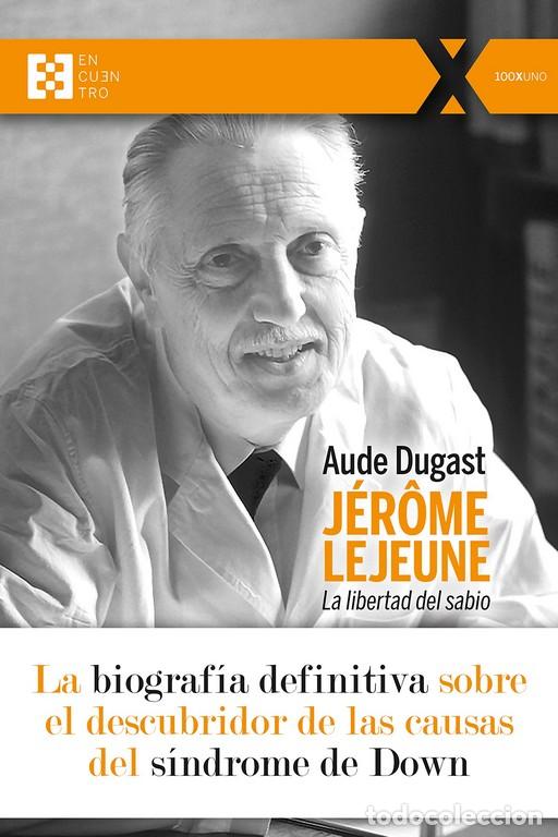 Libros: JEROME LEJEUNE /LA LIBERTAD DEL SABIO - DUGAST, AUDE - Foto 1