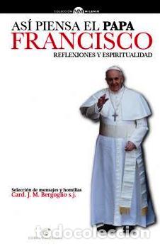 Libros: ASI PIENSA EL PAPA FRANCISCO - BERGOGLIO, JORGE MARIO (FRANCI,