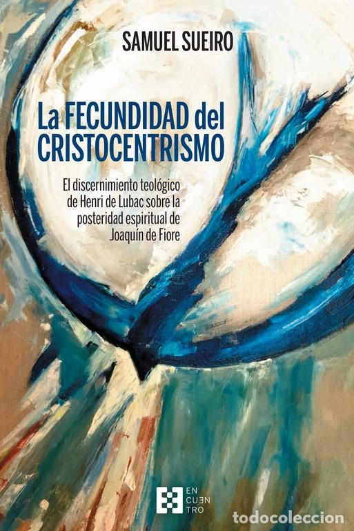 Libros: FECUNDIDAD DEL CRISTOCENTRISMO, LA - SUEIRO, SAMUEL - Foto 1
