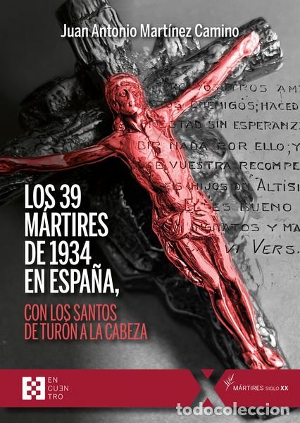 Libri di seconda mano: LOS 39 M&Aacute;RTIRES DE 1934 EN ESPA&Ntilde;A - JUAN ANTONIO MART&Iacute;NEZ CAMINO,