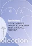 Libros: SCHOPENHAUER O DE LA ICONOCLASIA EN LA... - OXENFORD, JOHN, - Foto 1