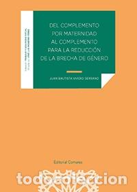 Libros: DEL COMPLEMENTO POR MATERNIDAD AL COMPLEMENTO PARA LA REDUCCION DE LA BRECHA DE GENERO - VIVERO SERR - Foto 1