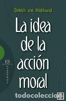 Libros: IDEA DE LA ACCION MORAL, LA - VON HILDEBRAND, DIETRICH, - Foto 1