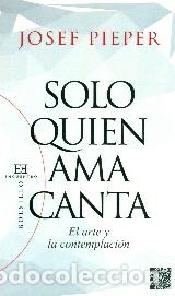 Libros: SOLO QUIEN AMA CANTA - PIEPER, JOSEF, - Foto 1