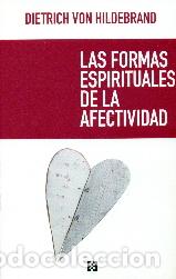 Libros: FORMAS ESPIRITUALES DE LA AFECTIVIDAD, LAS - VON HILDEBRAND, DIETRICH, - Foto 1