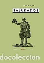 Libros: SALUDADOS - ANTONIO PAU, - Foto 1