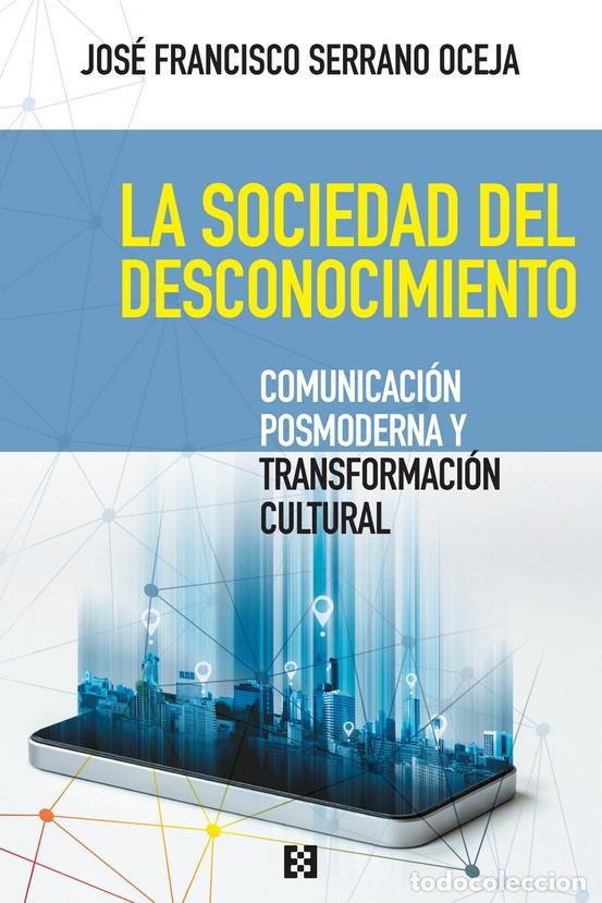 Libros: SOCIEDAD DEL DESCONOCIMIENTO, LA - SERRANO OCEJA, JOSE FRANCISCO, - Foto 1