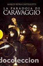 Libros: PARADOJA DE CARAVAGGIO, LA - BONA CASTELLOTTI, MARCO, - Foto 1