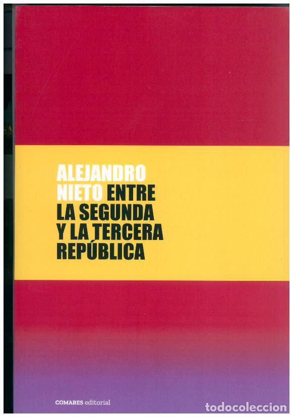 Libros: ENTRE LA SEGUNDA Y LA TERCERA REP&Uacute;BLICA - NIETO, ALEJANDRO - Foto 1