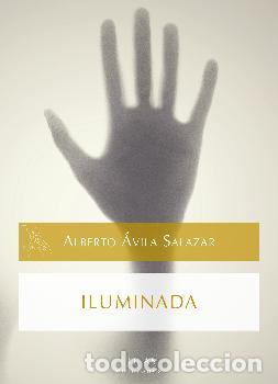 Libros: ILUMINADA - AVILA SALAZAR, ALBERTO, - Foto 1