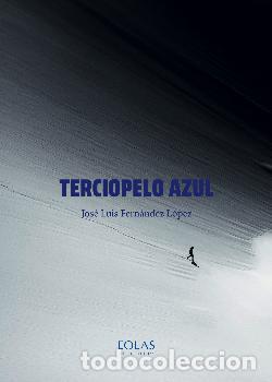 Libros: TERCIOPELO AZUL - FERN&Aacute;NDEZ L&Oacute;PEZ, JOS&Eacute; LUIS