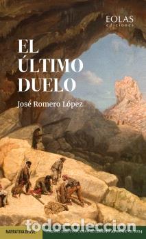 Libros: EL &Uacute;LTIMO DUELO - ROMERO L&Oacute;PEZ, JOS&Eacute; - Foto 1