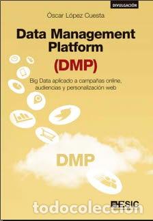 Libros: DATA MANAGEMENT PLATFORM (DMP) - LOPEZ CUESTA, OSCAR, - Foto 1
