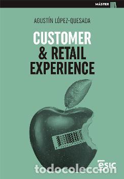 Libros: CUSTOMER & RETAIL EXPERIENCE - L&Oacute;PEZ-QUESADA, AGUST&Iacute;N - Foto 1
